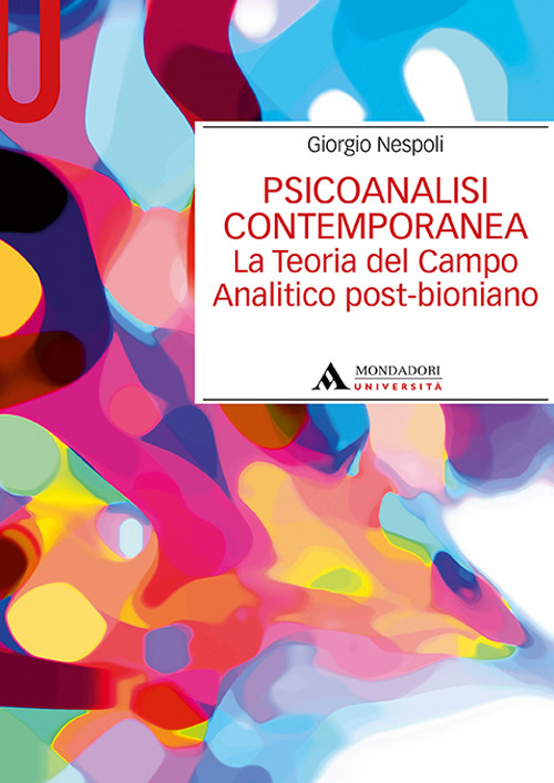 Psicoanalisi contemporanea. La teoria del campo analitico post-bioniano