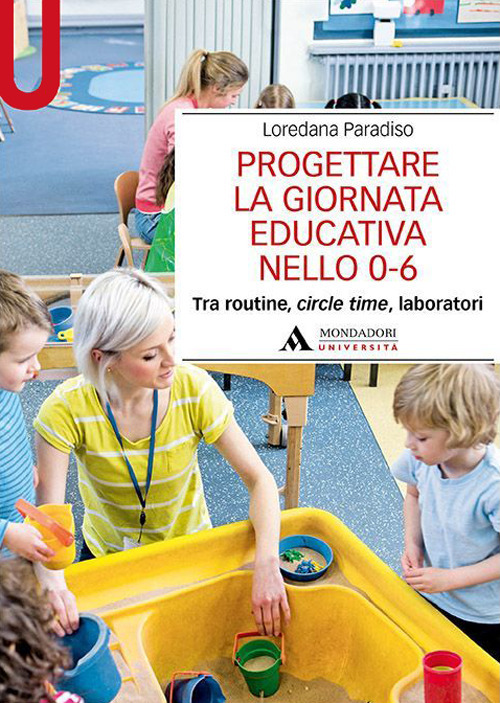 Progettare la giornata educativa nello 0-6. Tra routine, circle time, laboratori