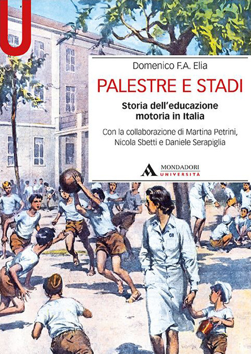 Palestre e stadi. Storia dell'educazione motoria in Italia