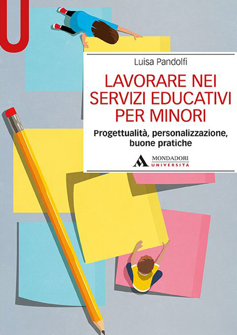 Lavorare nei servizi educativi per minori. Progettualità, personalizzazione, buone pratiche