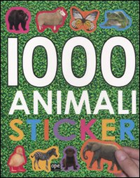 1000 animali stickers. Ediz. illustrata