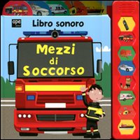 Mezzi di soccorso. Libro sonoro. Ediz. illustrata