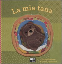 La mia tana. Ediz. illustrata