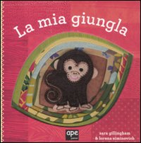 La mia giungla. Ediz. illustrata