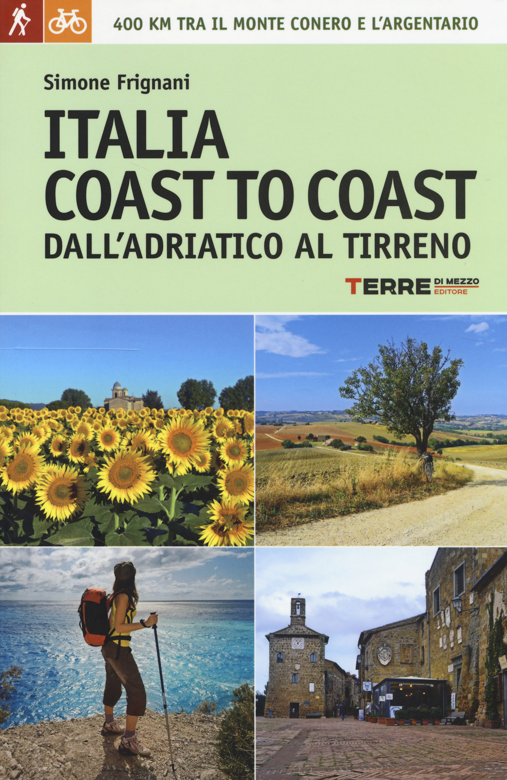 Italia coast to coast dall'Adriatico al Tirreno. 400 km tra il monte Conero e l'Argentario