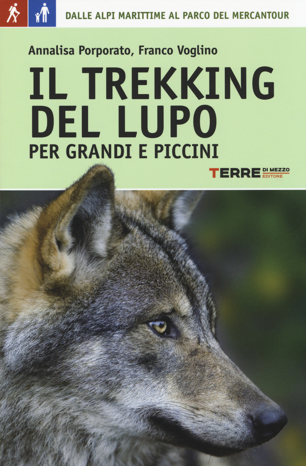 Il trekking del lupo. 7 giorni tra le Alpi Marittime e il Mercantour