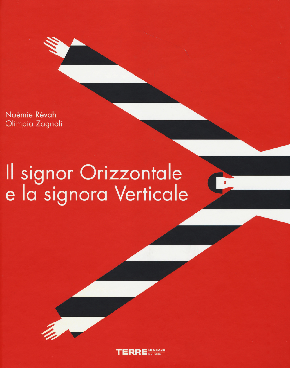 Il signor Orizzontale e la signora Verticale. Ediz. illustrata