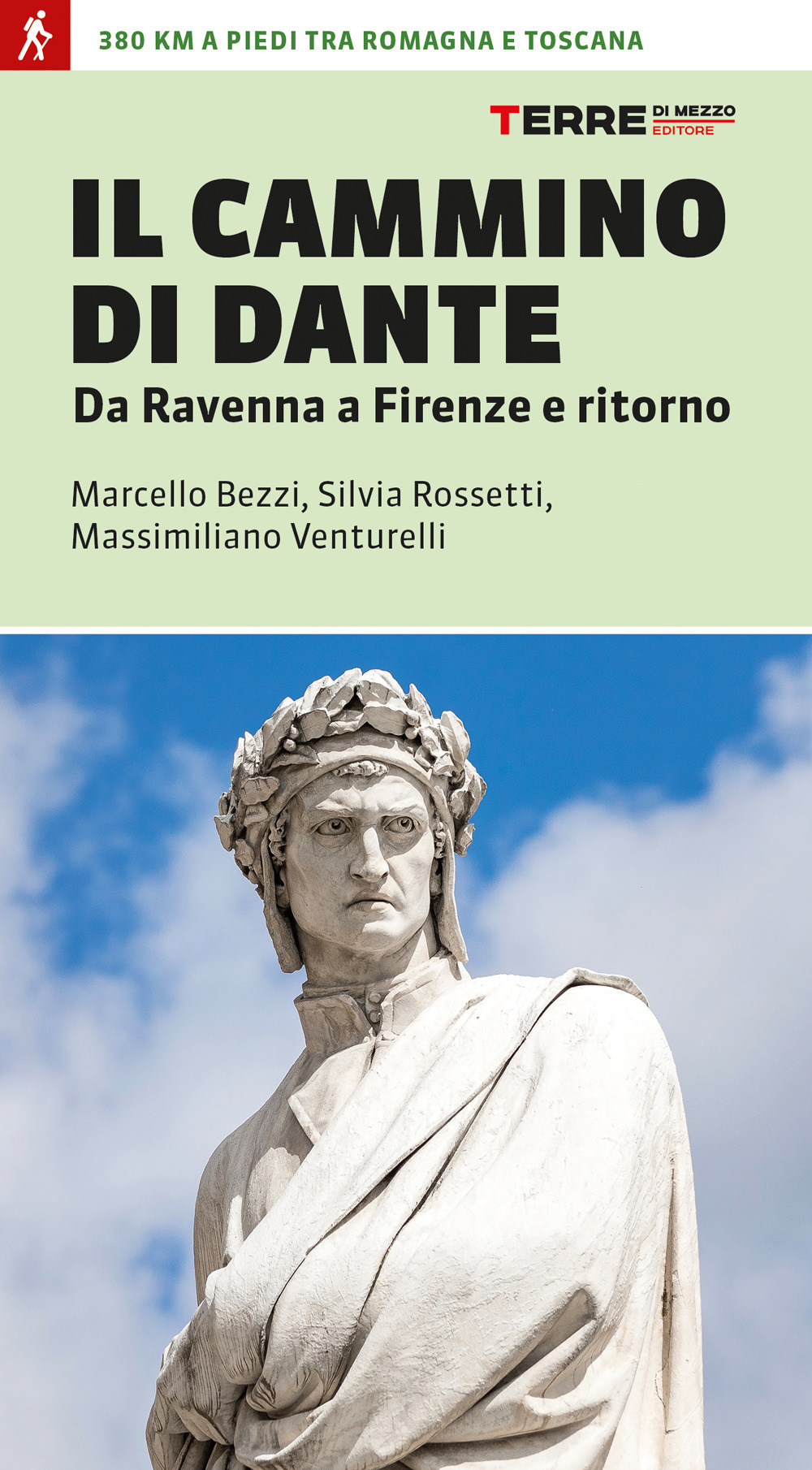 Il cammino di Dante. Da Ravenna a Firenze e ritorno. 380 km a piedi tra Romagna e Toscana