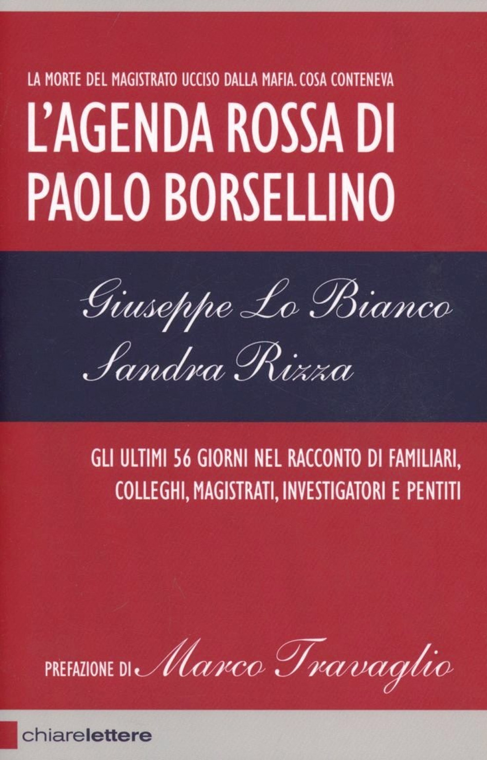 L'agenda rossa di Paolo Borsellino. Gli ultimi 56 giorni nel racconto di familiari, colleghi, magistrati, investigatori e pentiti