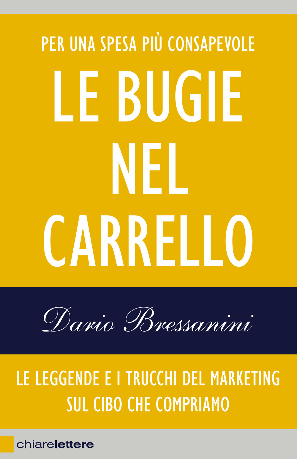 Le bugie nel carrello. Le leggende e i trucchi del marketing sul cibo che compriamo