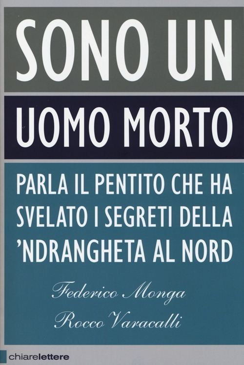 Sono un uomo morto. Parla il pentito che ha svelato i segreti della 'ndrangheta al Nord