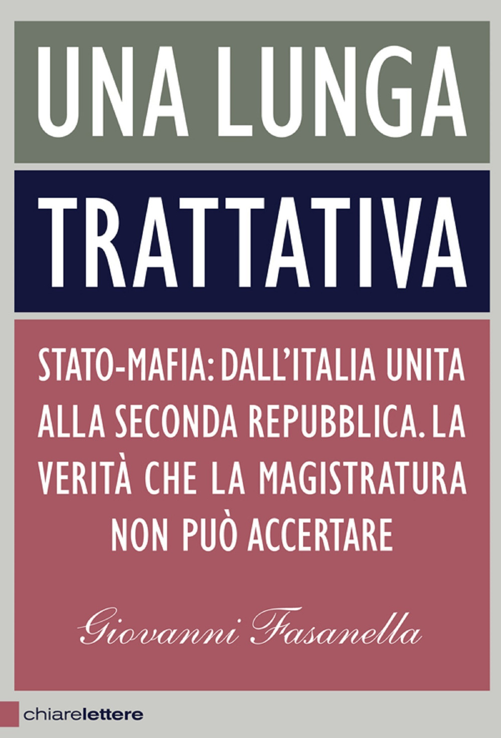 Una lunga trattativa. Stato-mafia. Dall'Italia unita alla Seconda Repubblica. La verità che la magistratura non può accertare