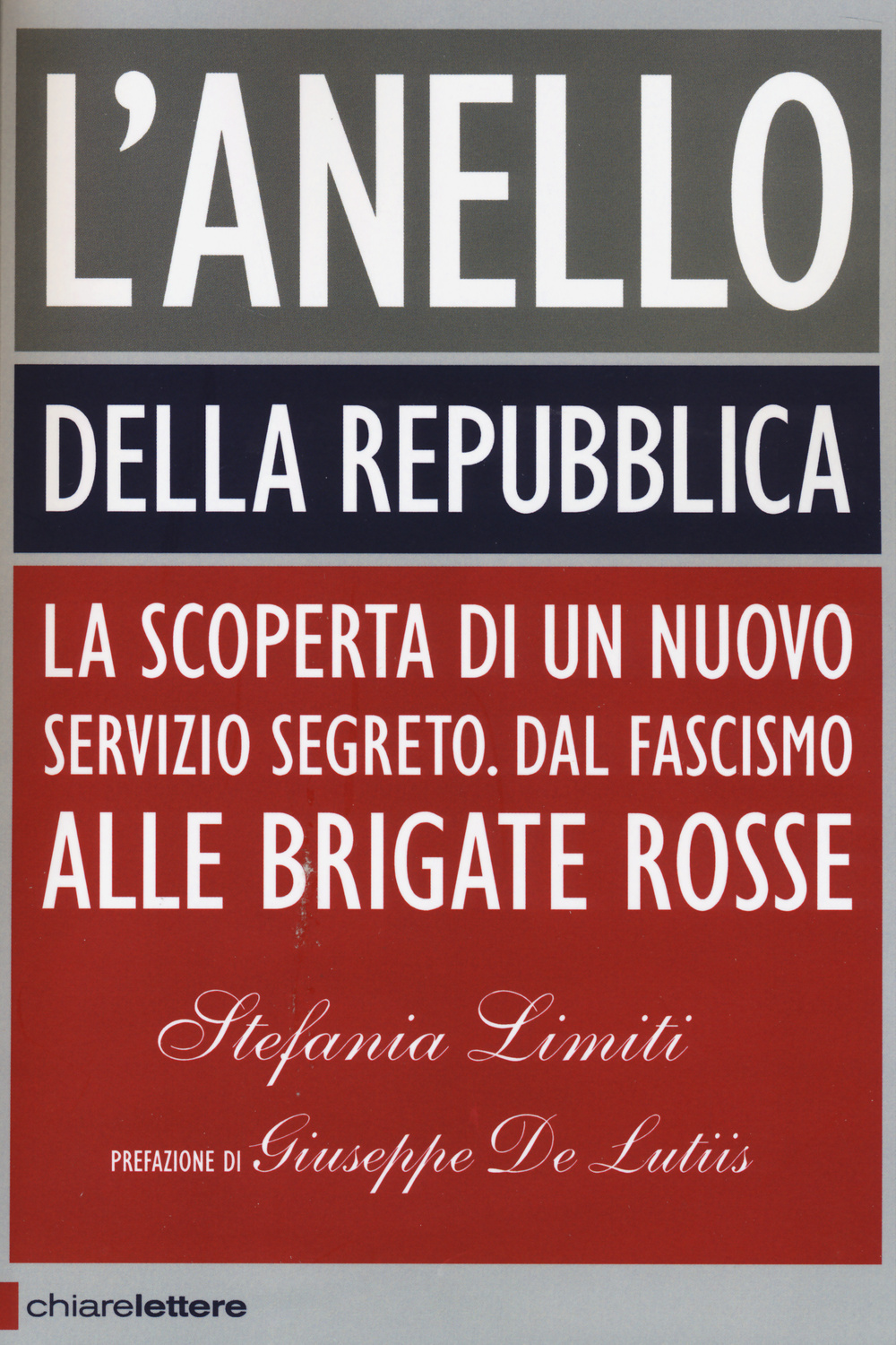 L'Anello della Repubblica. La scoperta di un nuovo servizio segreto. Dal Fascismo alle Brigate Rosse