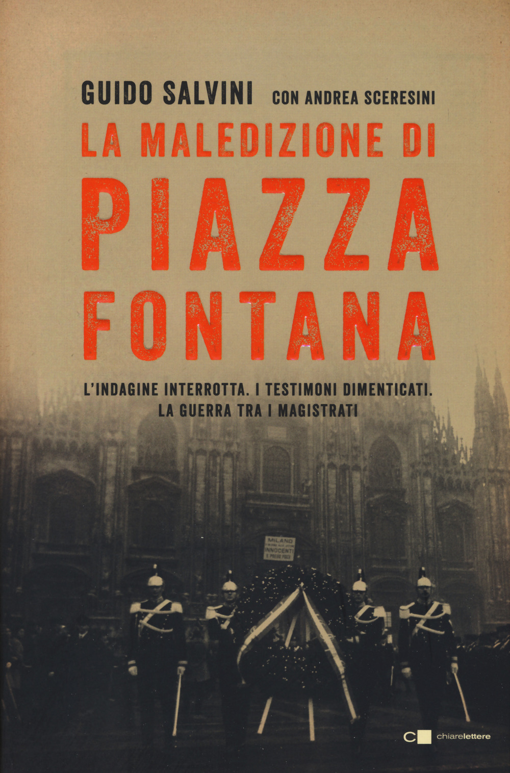 La maledizione di Piazza Fontana. L'indagine interrotta. I testimoni dimenticati. La guerra tra i magistrati