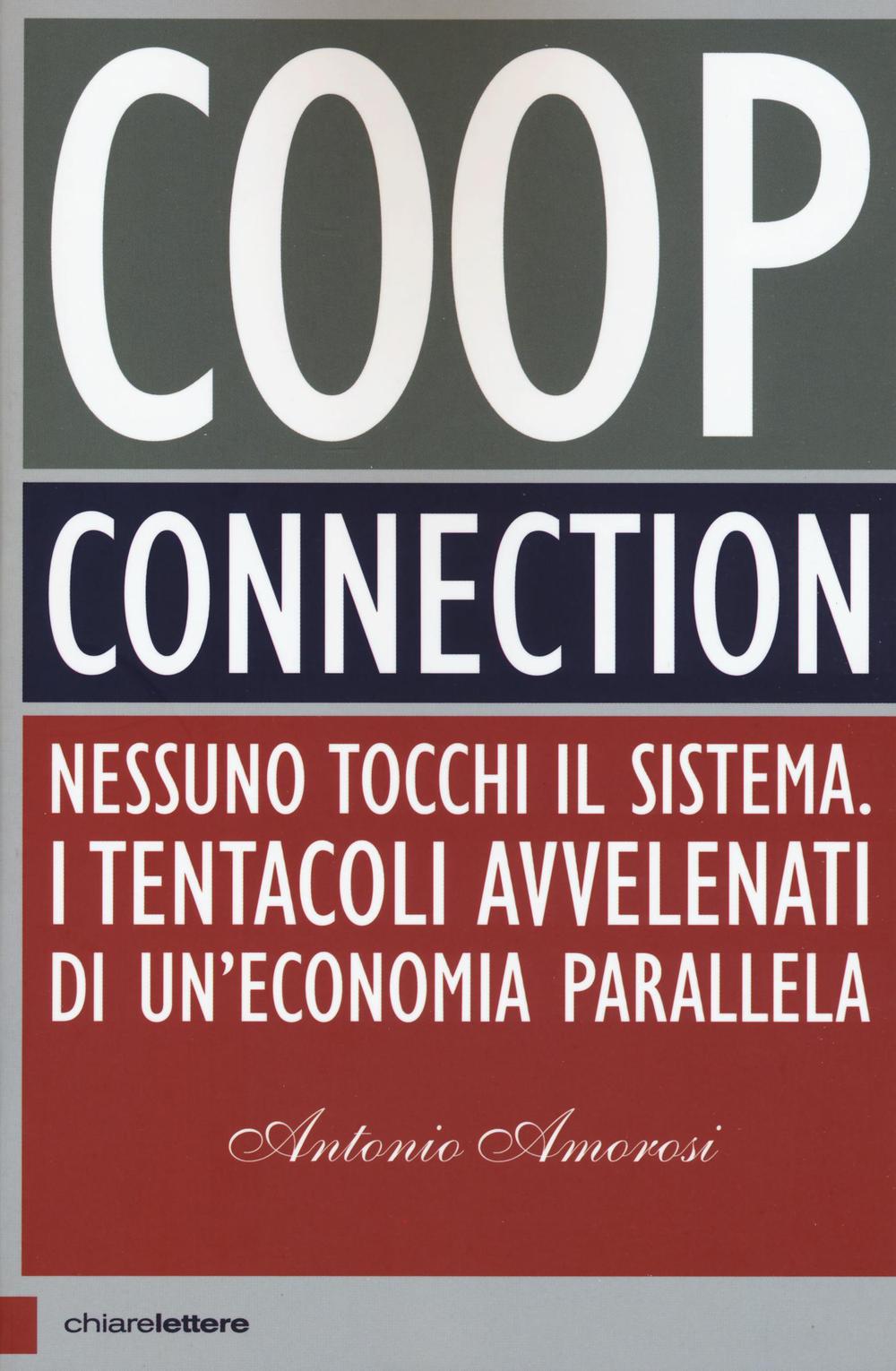 Coop connection. Nessuno tocchi il sistema. I tentacoli avvelenati di un'economia parallela