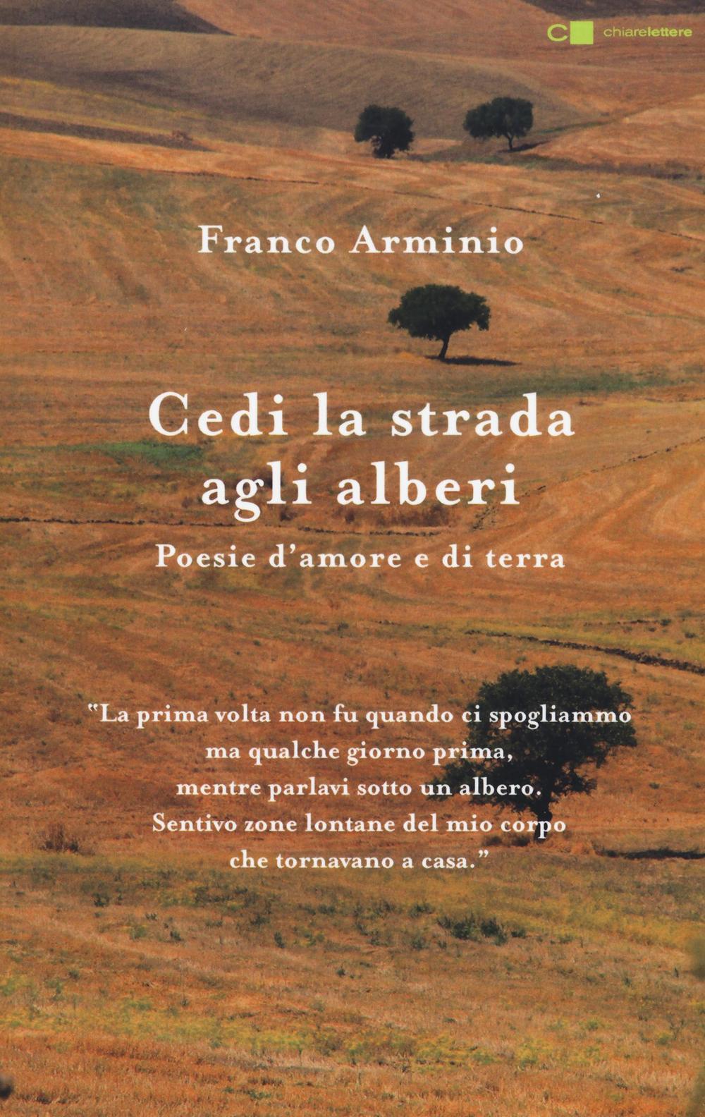 Cedi la strada agli alberi. Poesie d'amore e di terra