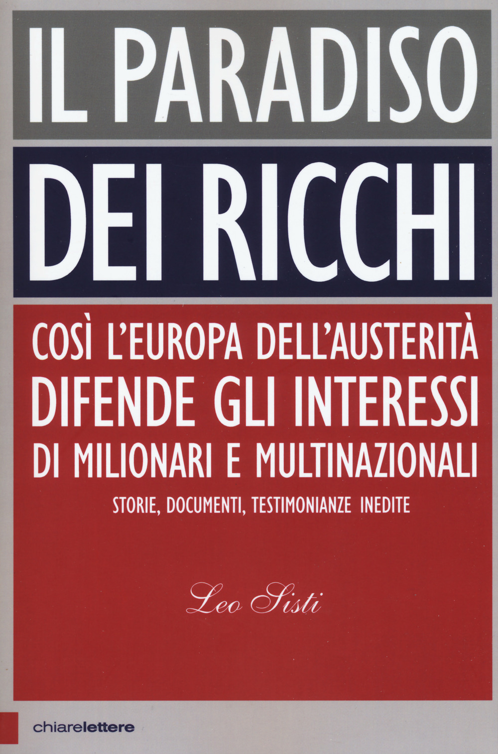 Il paradiso dei ricchi. Così l'Europa dell'austerità difende gli interessi di milionari e multinazionali. Storie, documenti, testimonianze inedite