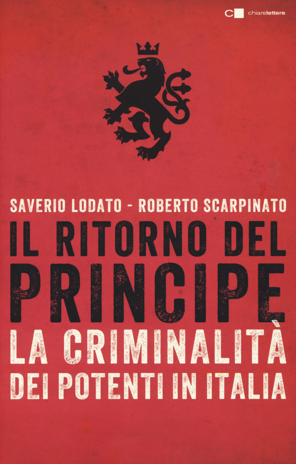 Il ritorno del principe. La criminalità dei potenti in Italia