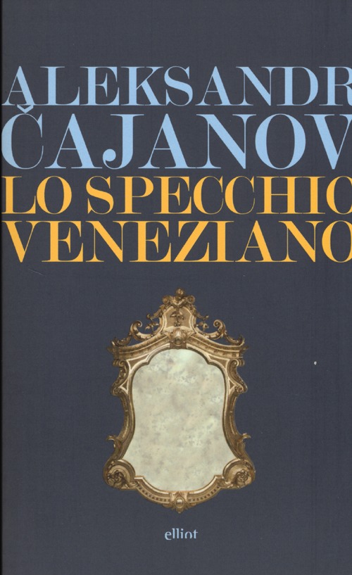 SPECCHIO VENEZIANO - CAJANOV ALEXANDR - 9788861923645