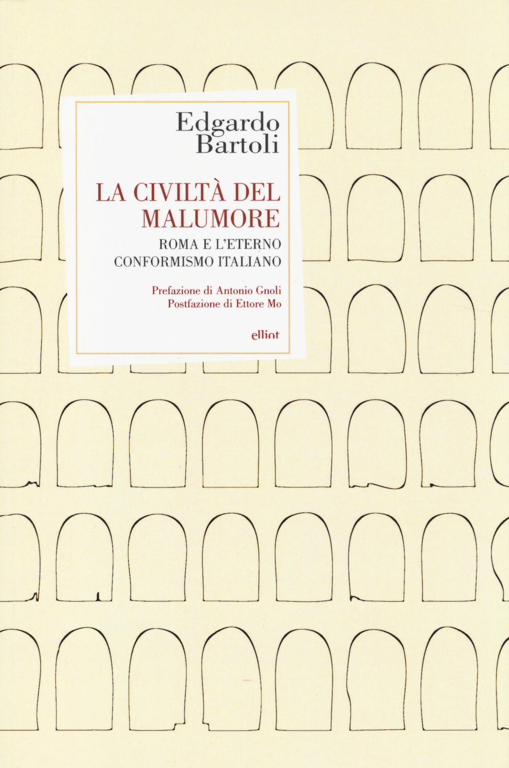 La civiltà del malumore. Roma e l'eterno conformismo italiano