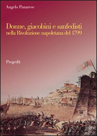 Donne, giacobini e sanfedisti nella Rivoluzione napoletana del 1799