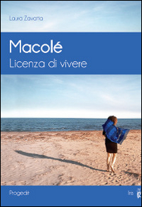 Macolé. Licenza di vivere