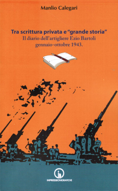 Tra scrittura privata e «grande storia». Il diario dell'artigliere Ezio Bartoli gennaio-ottobre 1943