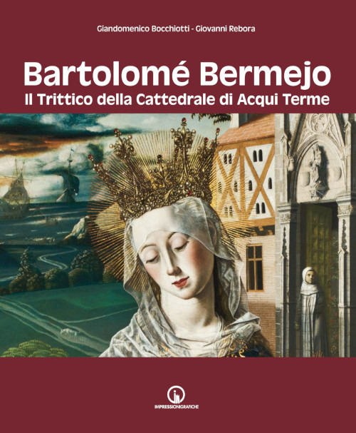 Bartolomé Bermejo. Il trittico della Cattedrale di Acqui Terme