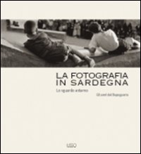 La fotografia in Sardegna. Lo sguardo esterno. Gli anni del dopoguerra. Ediz. illustrata