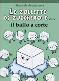 Le zollette di zucchero e... il ballo a corte