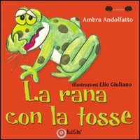 La rana con la tosse. Ediz. illustrata