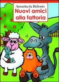 Nuovi amici alla fattoria. Ediz. illustrata