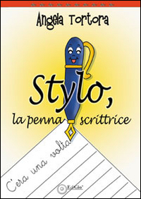 Stylo, la penna scrittrice. Ediz. illustrata