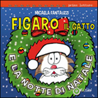 Figaro il gatto e la notte di Natale. Ediz. illustrata