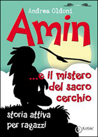 Amin... e il mistero del sacro cerchio. Storia attiva per aragzzi