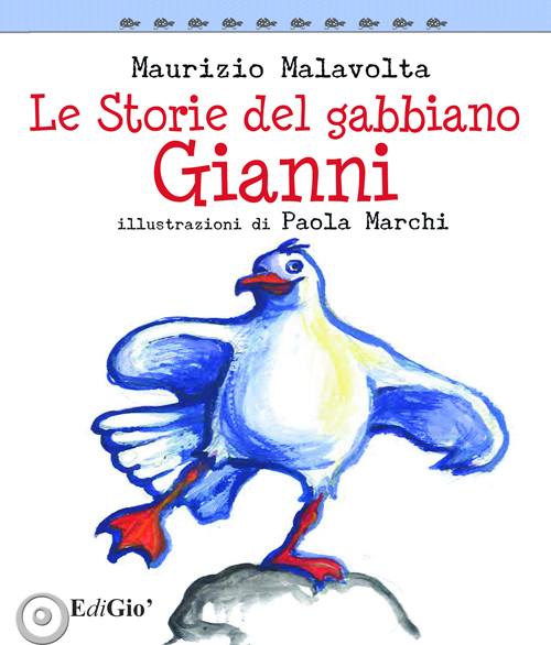 Le storie del gabbiano Gianni. Ediz. illustrata