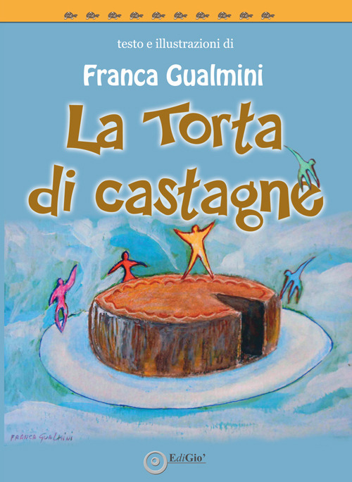 La torta di castagne. Ediz. illustrata