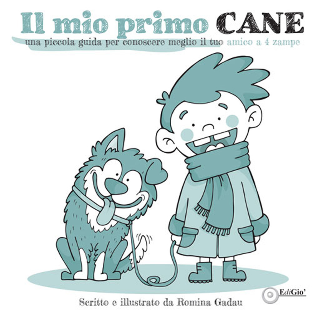 Il mio primo cane. Una piccola guida per conoscere meglio il tuo amico a 4 zampe