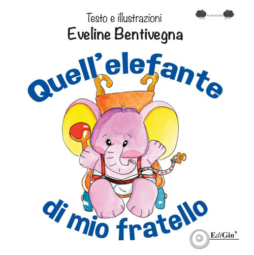 Quell'elefante di mio fratello. Ediz. illustrata