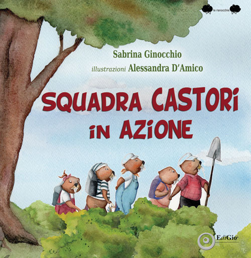 Squadra castori in azione. Ediz. illustrata