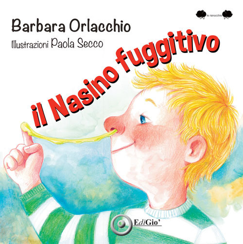 Il nasino fuggitivo. Ediz. a colori