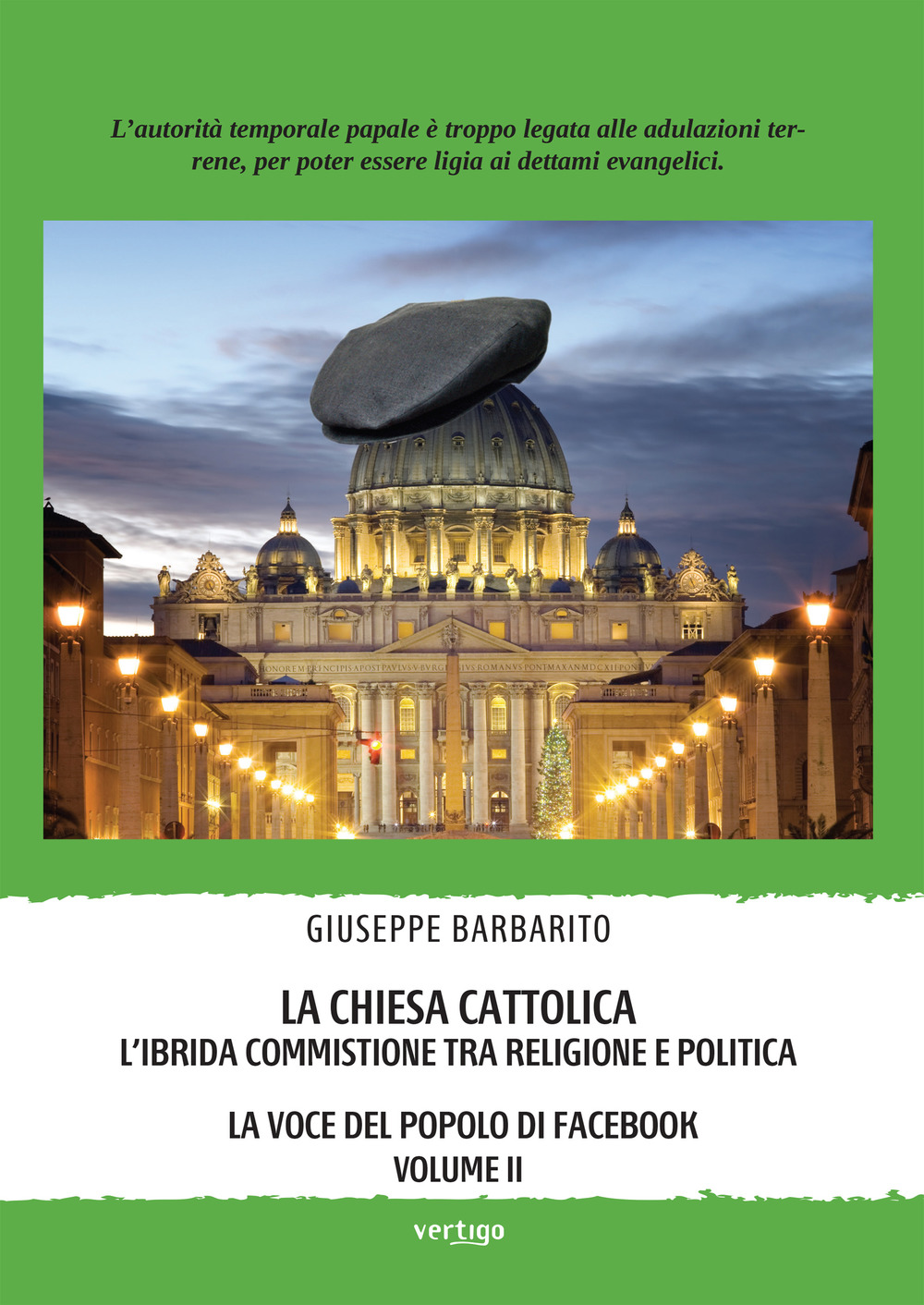 La Chiesa cattolica. L'ibrida commistione tra religione e politica. La voce del popolo di Facebook. Vol. 2