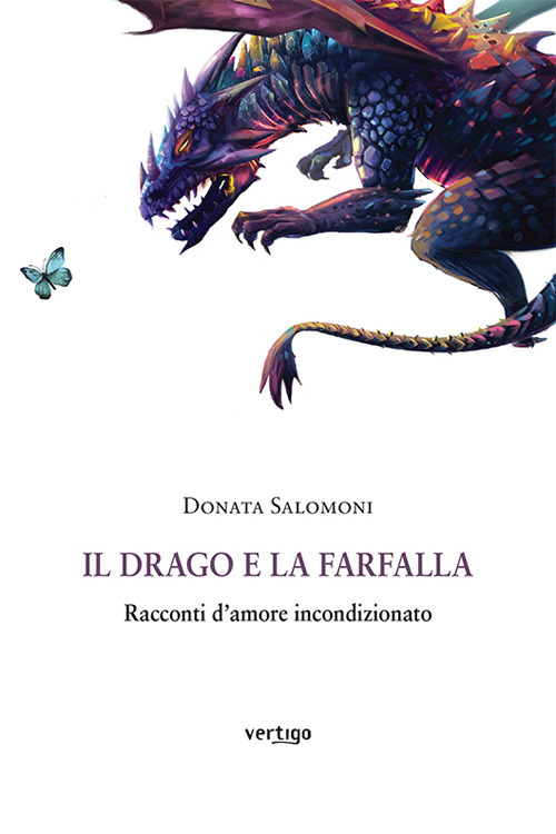 Il drago e la farfalla. Racconti d'amore incondizionato