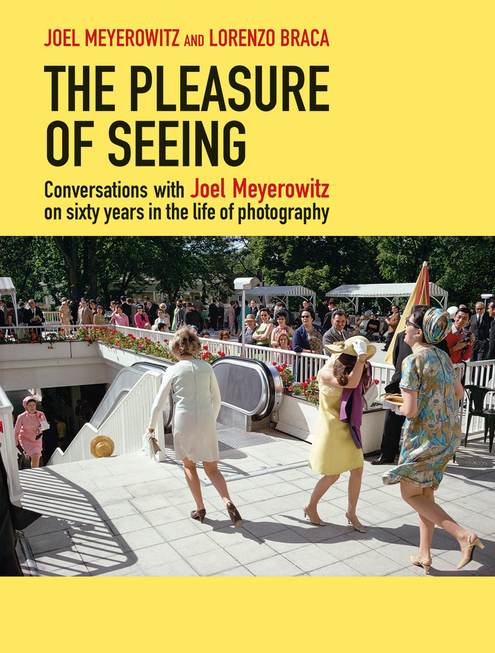 The pleasure of seeing. Conversations with Joel Meyerowitz on sixty years in the life of photography