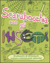 Scarabocchia con gli insetti. Ediz. illustrata