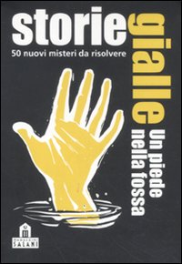 Storie gialle. Un piede nella fossa. 50 nuovi misteri da risolvere. Carte