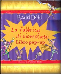 La fabbrica di cioccolato. Libro pop-up. Ediz. illustrata