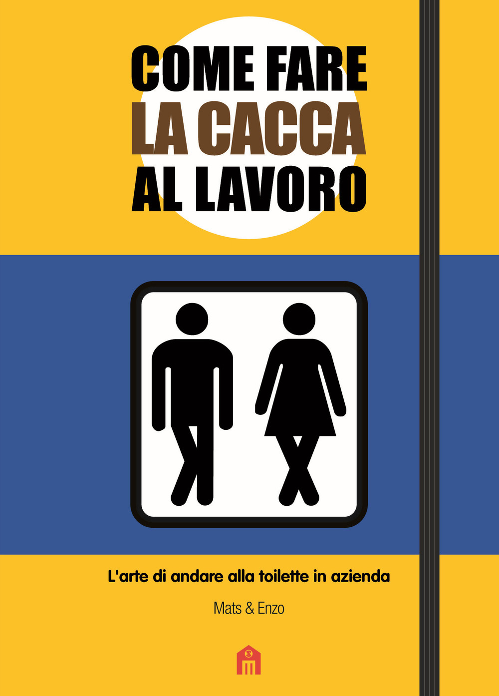 Come fare la cacca al lavoro. L'arte di andare alla toilette in azienda