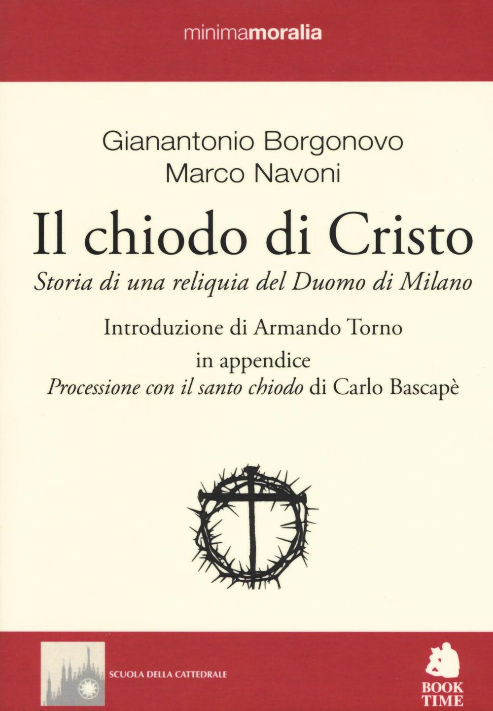 Il chiodo di Cristo. Storia di una reliquia del Duomo di Milano