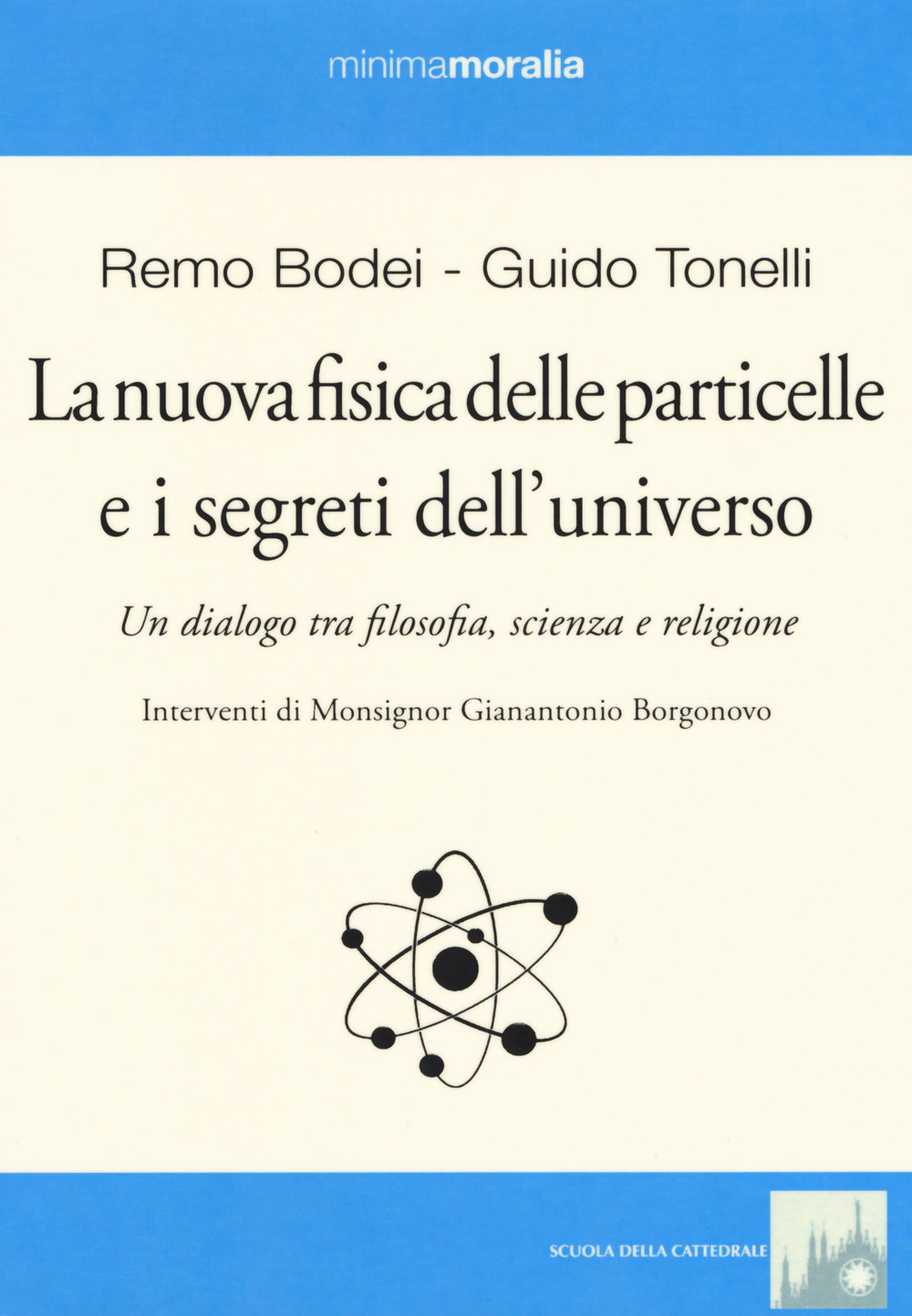 La nuova fisica delle particelle e i segreti dell'universo. Un dialogo tra filosofia, scienza e religione